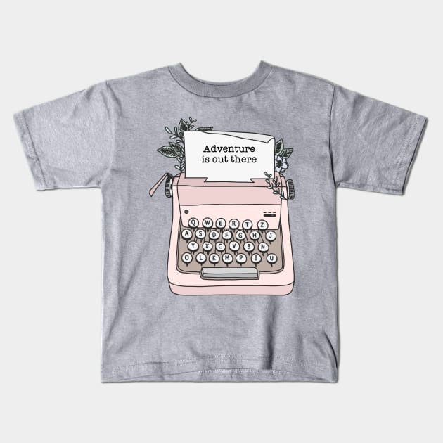 Adventure is out there typewriter cute (pink vintage) Kids T-Shirt by emcazalet